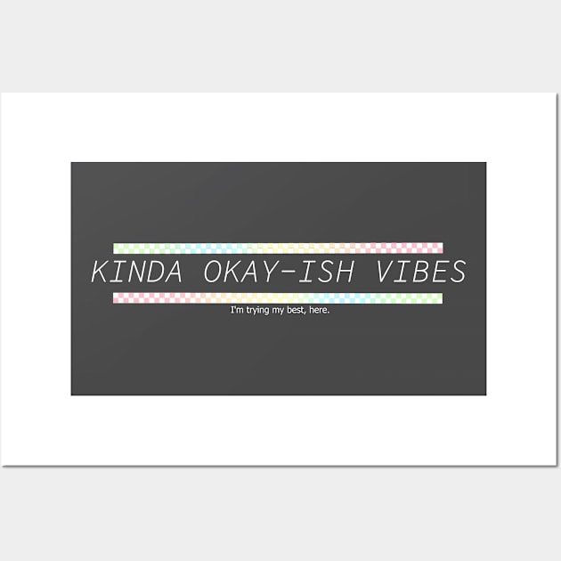 Kinda Okay-ish Vibes White Wall Art by VenaCoeurva